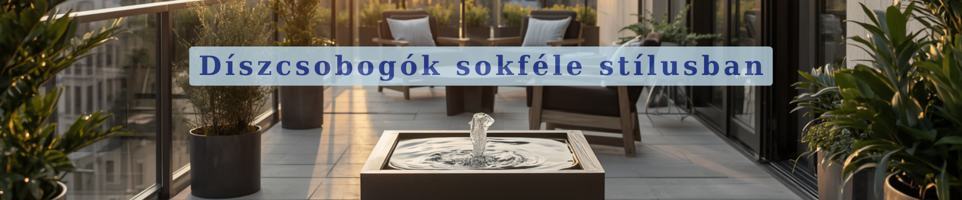 Csobogók kertbe, teraszra, kerti tó mellé
